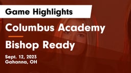 Columbus Academy  vs Bishop Ready Game Highlights - Sept. 12, 2023