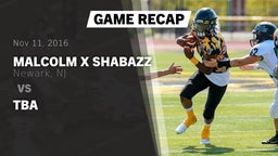 Recap: Malcolm X Shabazz   vs. TBA 2016