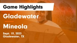Gladewater  vs Mineola  Game Highlights - Sept. 19, 2023