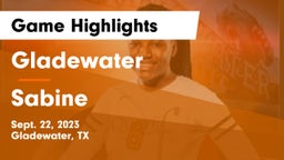 Gladewater  vs Sabine  Game Highlights - Sept. 22, 2023
