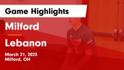 Milford  vs Lebanon   Game Highlights - March 21, 2023