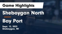 Sheboygan North  vs Bay Port  Game Highlights - Sept. 12, 2023