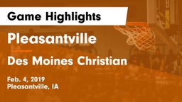 Pleasantville  vs Des Moines Christian  Game Highlights - Feb. 4, 2019