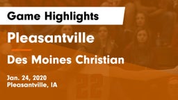 Pleasantville  vs Des Moines Christian  Game Highlights - Jan. 24, 2020