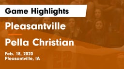 Pleasantville  vs Pella Christian  Game Highlights - Feb. 18, 2020
