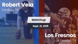 Matchup: Robert Vela High vs. Los Fresnos  2018