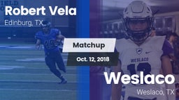 Matchup: Robert Vela High vs. Weslaco  2018