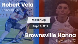 Matchup: Robert Vela High vs. Brownsville Hanna  2019
