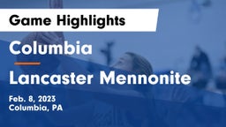 Columbia  vs Lancaster Mennonite  Game Highlights - Feb. 8, 2023