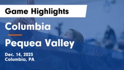 Columbia  vs Pequea Valley  Game Highlights - Dec. 14, 2023