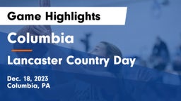 Columbia  vs Lancaster Country Day  Game Highlights - Dec. 18, 2023