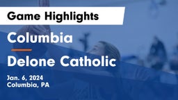 Columbia  vs Delone Catholic  Game Highlights - Jan. 6, 2024