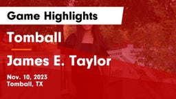Tomball  vs James E. Taylor  Game Highlights - Nov. 10, 2023