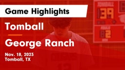 Tomball  vs George Ranch  Game Highlights - Nov. 18, 2023