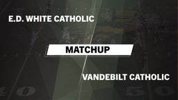 Matchup: E.D. White Catholic vs. Vandebilt Catholic  2016