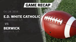 Recap: E.D. White Catholic  vs. Berwick  2016