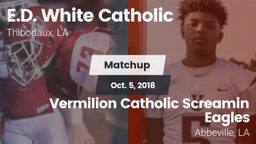 Matchup: E.D. White Catholic vs. Vermilion Catholic Screamin Eagles 2018