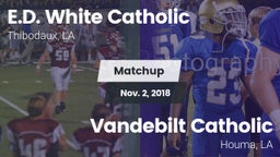 Matchup: E.D. White Catholic vs. Vandebilt Catholic  2018