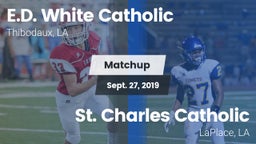 Matchup: E.D. White Catholic vs. St. Charles Catholic  2019