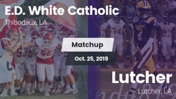 Matchup: E.D. White Catholic vs. Lutcher  2019