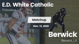 Matchup: E.D. White Catholic vs. Berwick  2020