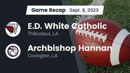 Recap: E.D. White Catholic  vs. Archbishop Hannan  2023