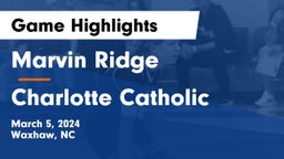 Marvin Ridge  vs Charlotte Catholic  Game Highlights - March 5, 2024