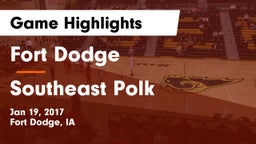 Fort Dodge  vs Southeast Polk  Game Highlights - Jan 19, 2017