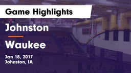 Johnston  vs Waukee  Game Highlights - Jan 18, 2017