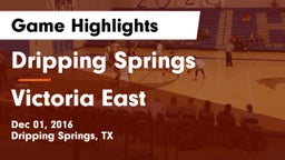 Dripping Springs  vs Victoria East  Game Highlights - Dec 01, 2016