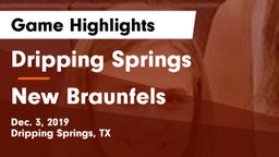 Dripping Springs  vs New Braunfels  Game Highlights - Dec. 3, 2019