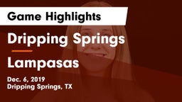 Dripping Springs  vs Lampasas Game Highlights - Dec. 6, 2019