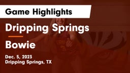 Dripping Springs  vs Bowie  Game Highlights - Dec. 5, 2023