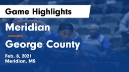 Meridian  vs George County  Game Highlights - Feb. 8, 2021