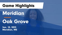 Meridian  vs Oak Grove  Game Highlights - Jan. 10, 2023
