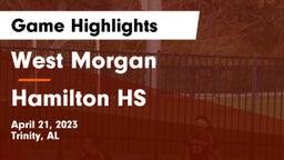 West Morgan  vs Hamilton HS Game Highlights - April 21, 2023