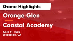 Orange Glen  vs Coastal Academy  Game Highlights - April 11, 2023