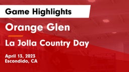 Orange Glen  vs La Jolla Country Day  Game Highlights - April 13, 2023