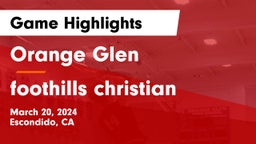 Orange Glen  vs foothills christian  Game Highlights - March 20, 2024