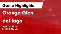 Orange Glen  vs del lago Game Highlights - April 24, 2024