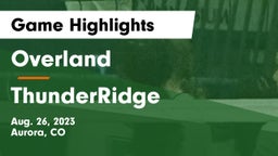 Overland  vs ThunderRidge  Game Highlights - Aug. 26, 2023