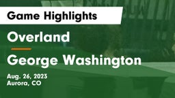 Overland  vs George Washington  Game Highlights - Aug. 26, 2023