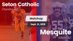 Matchup: Seton Catholic High vs. Mesquite  2018