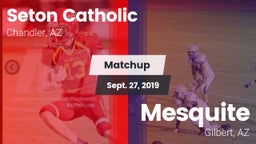 Matchup: Seton Catholic High vs. Mesquite  2019
