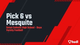 Seton Catholic football highlights Pick 6 vs Mesquite