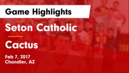 Seton Catholic  vs Cactus  Game Highlights - Feb 7, 2017