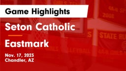 Seton Catholic  vs Eastmark  Game Highlights - Nov. 17, 2023