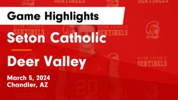 Seton Catholic  vs Deer Valley  Game Highlights - March 5, 2024