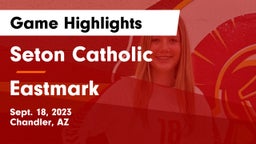 Seton Catholic  vs Eastmark  Game Highlights - Sept. 18, 2023