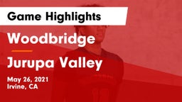 Woodbridge  vs Jurupa Valley  Game Highlights - May 26, 2021